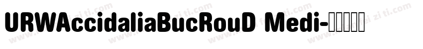 URWAccidaliaBucRouD Medi字体转换
